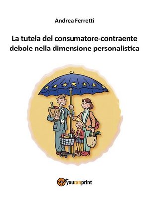 cover image of La tutela del consumatore-contraente debole nella dimensione personalistica